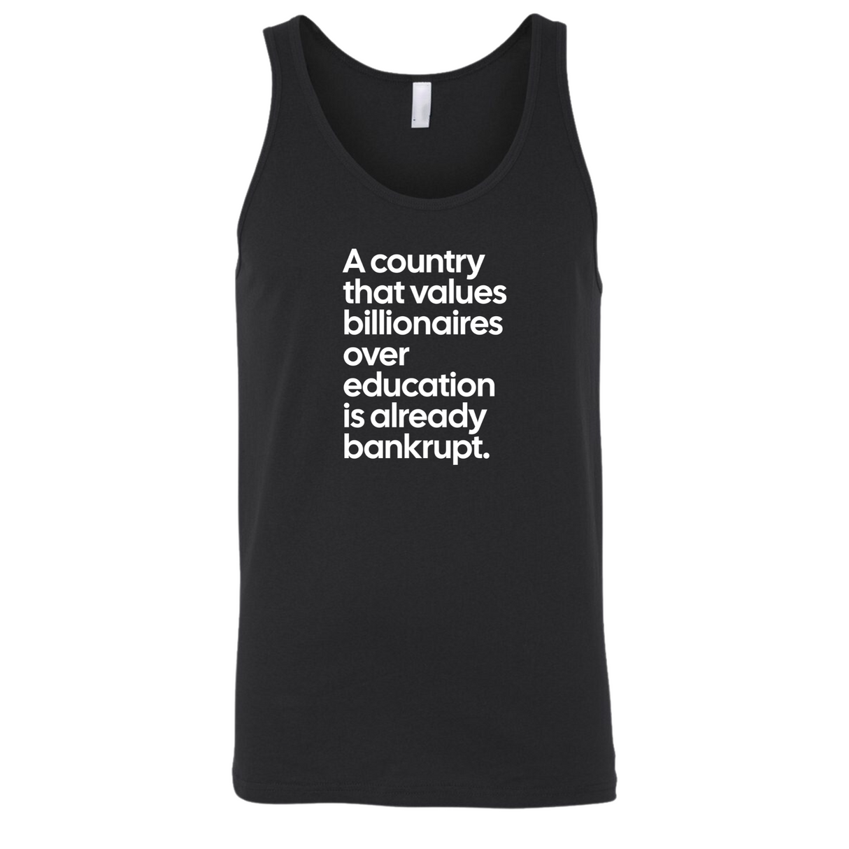 A Country that values Billionaires over Education is already Bankrupt Unisex Tank Top-T-Shirt-The Original God Ain't Petty But I Am