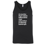 A Country that values Billionaires over Education is already Bankrupt Unisex Tank Top-T-Shirt-The Original God Ain't Petty But I Am