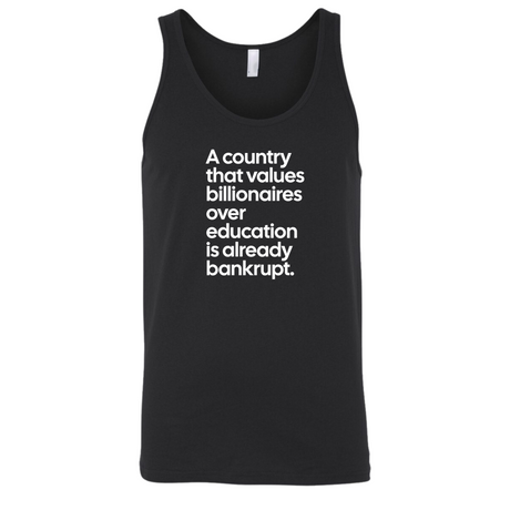 A Country that values Billionaires over Education is already Bankrupt Unisex Tank Top-T-Shirt-The Original God Ain't Petty But I Am