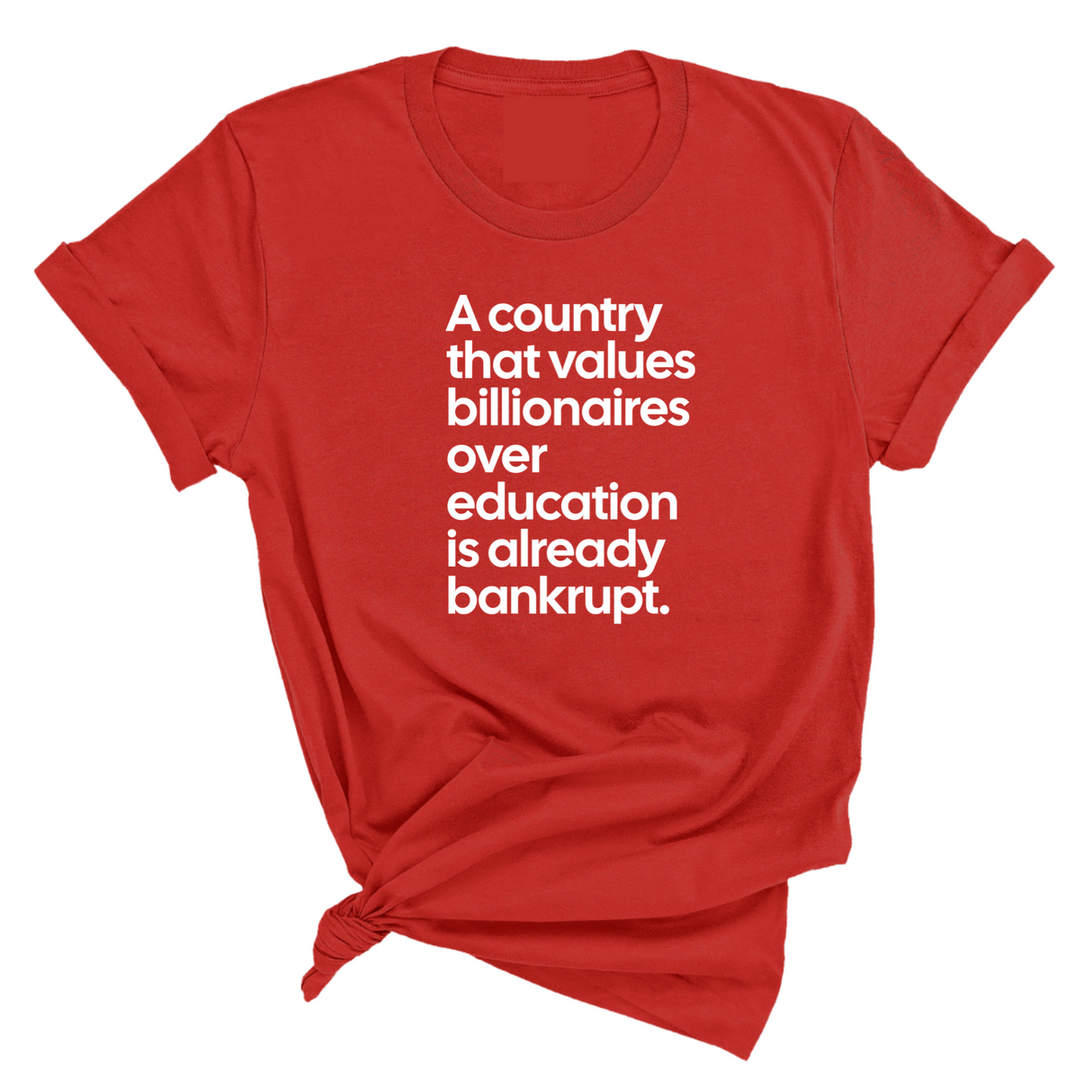A Country that values Billionaires over Education is already Bankrupt Unisex Tee-T-Shirt-The Original God Ain't Petty But I Am