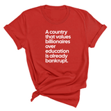 A Country that values Billionaires over Education is already Bankrupt Unisex Tee-T-Shirt-The Original God Ain't Petty But I Am