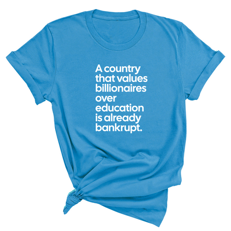 A Country that values Billionaires over Education is already Bankrupt Unisex Tee-T-Shirt-The Original God Ain't Petty But I Am