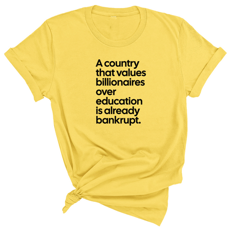 A Country that values Billionaires over Education is already Bankrupt Unisex Tee-T-Shirt-The Original God Ain't Petty But I Am