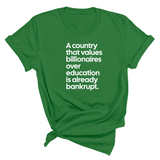 A Country that values Billionaires over Education is already Bankrupt Unisex Tee-T-Shirt-The Original God Ain't Petty But I Am