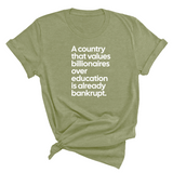 A Country that values Billionaires over Education is already Bankrupt Unisex Tee-T-Shirt-The Original God Ain't Petty But I Am