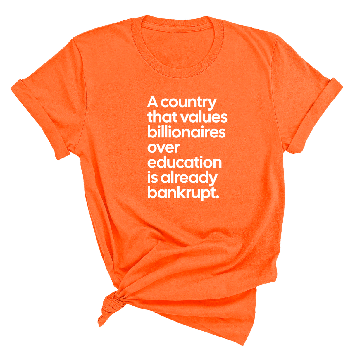 A Country that values Billionaires over Education is already Bankrupt Unisex Tee-T-Shirt-The Original God Ain't Petty But I Am