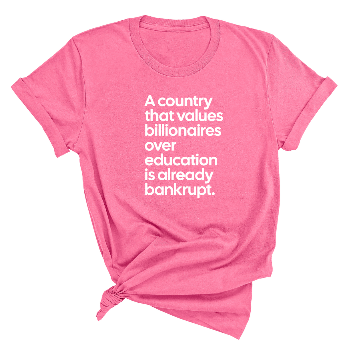 A Country that values Billionaires over Education is already Bankrupt Unisex Tee-T-Shirt-The Original God Ain't Petty But I Am