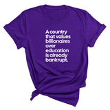 A Country that values Billionaires over Education is already Bankrupt Unisex Tee-T-Shirt-The Original God Ain't Petty But I Am