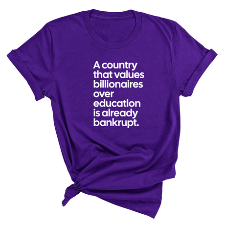 A Country that values Billionaires over Education is already Bankrupt Unisex Tee-T-Shirt-The Original God Ain't Petty But I Am