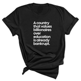 A Country that values Billionaires over Education is already Bankrupt Unisex Tee-T-Shirt-The Original God Ain't Petty But I Am