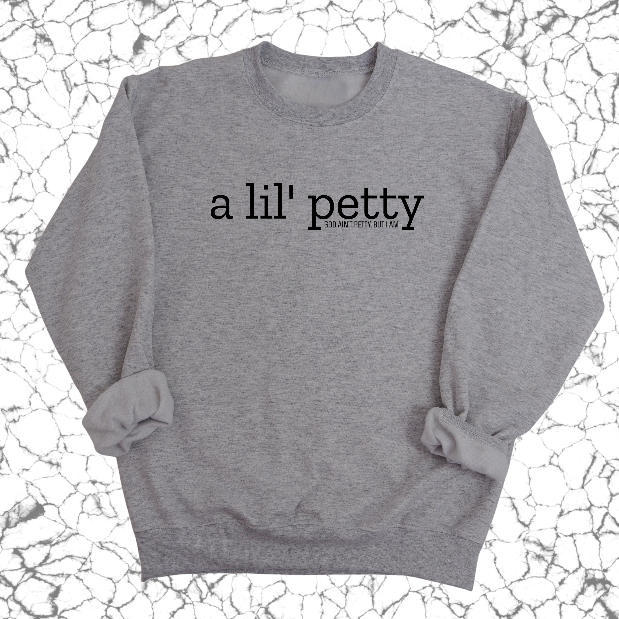 A Lil Petty Unisex Sweatshirt-Sweatshirt-The Original God Ain't Petty But I Am