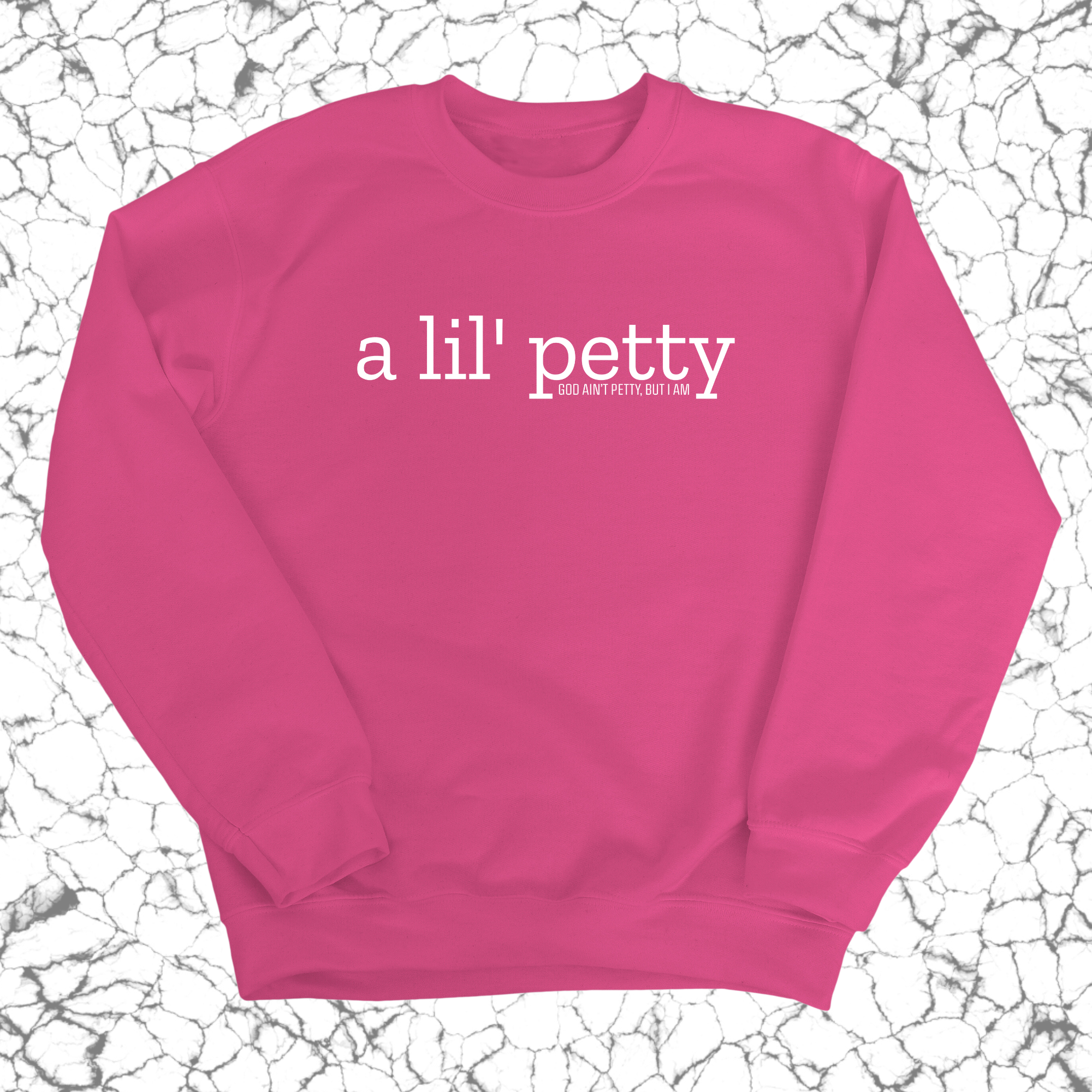 A Lil Petty Unisex Sweatshirt-Sweatshirt-The Original God Ain't Petty But I Am