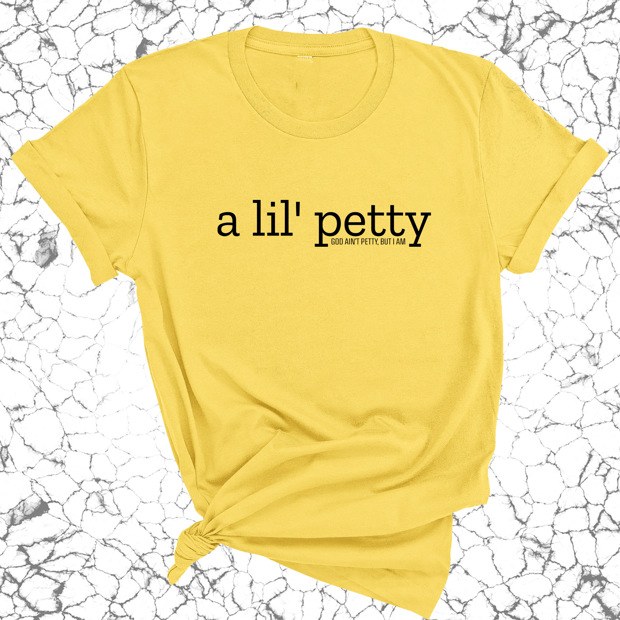 A Lil Petty Unisex Tee-T-Shirt-The Original God Ain't Petty But I Am