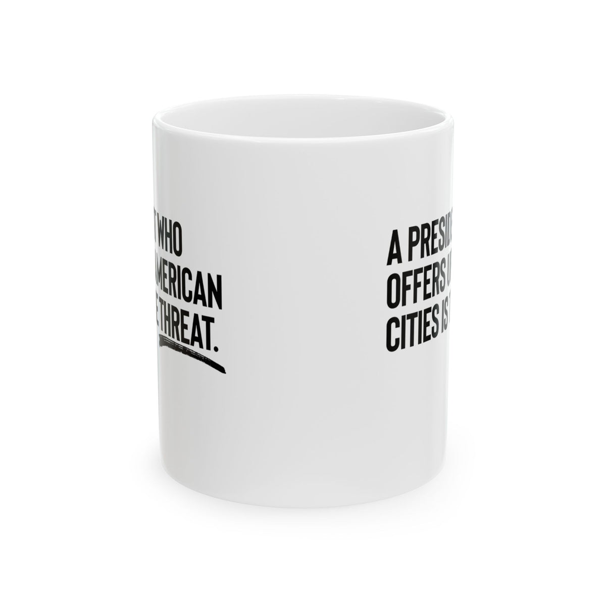 A President Who Offers Up American Cities Is the Threat Mug 11oz (White & Black)-Mug-The Original God Ain't Petty But I Am