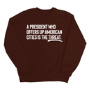 A President Who Offers Up American Cities Is the Threat Unisex Sweatshirt-Sweatshirt-The Original God Ain't Petty But I Am