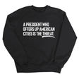 A President Who Offers Up American Cities Is the Threat Unisex Sweatshirt-Sweatshirt-The Original God Ain't Petty But I Am