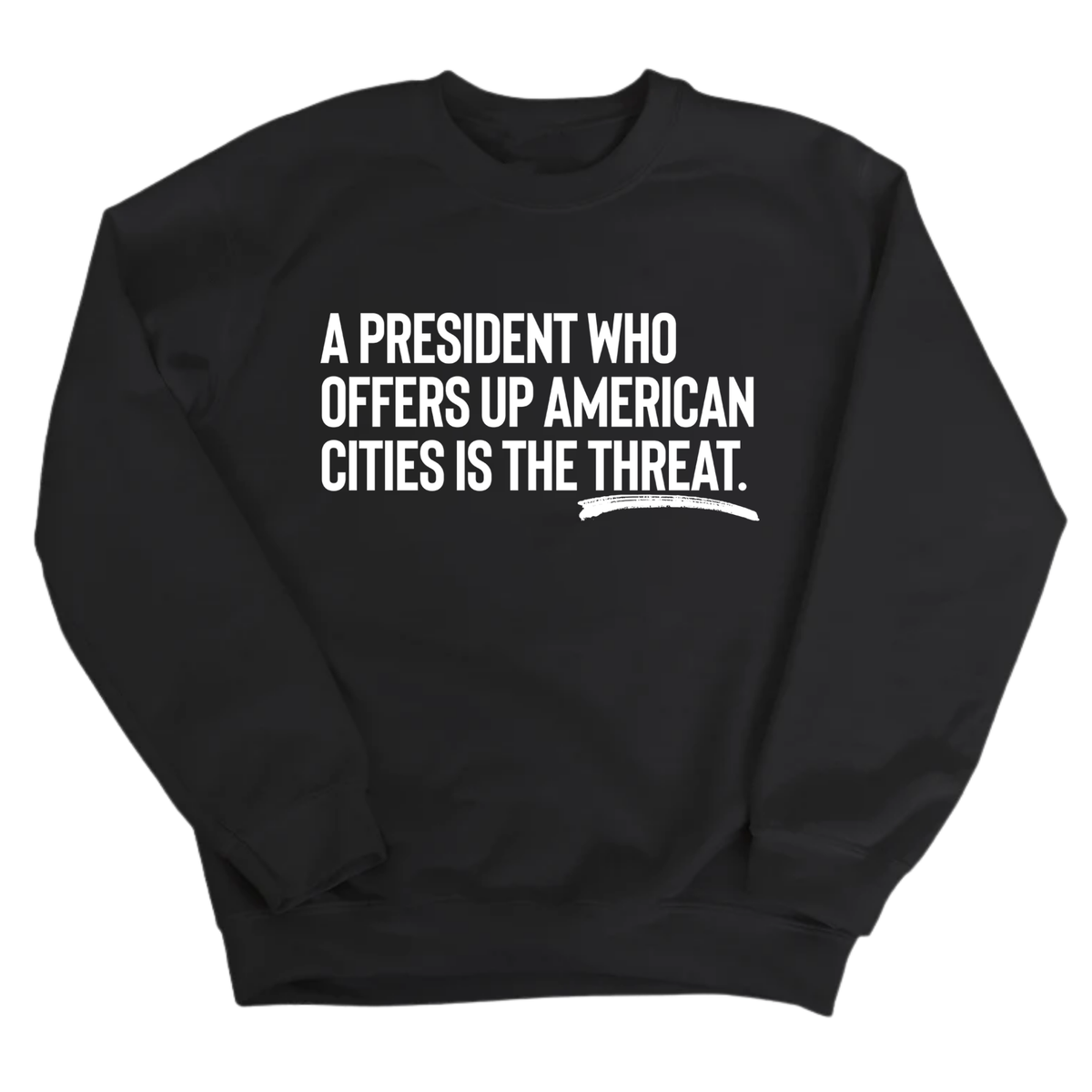 A President Who Offers Up American Cities Is the Threat Unisex Sweatshirt-Sweatshirt-The Original God Ain't Petty But I Am
