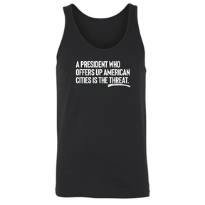 A President Who Offers Up American Cities Is the Threat Unisex Tank Top-T-Shirt-The Original God Ain't Petty But I Am