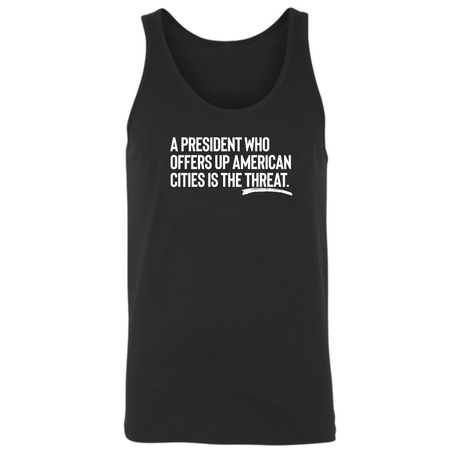 A President Who Offers Up American Cities Is the Threat Unisex Tank Top-T-Shirt-The Original God Ain't Petty But I Am