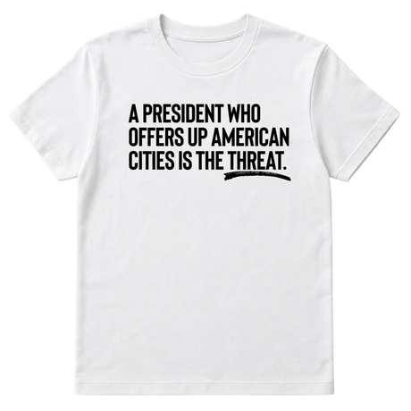 A President Who Offers Up American Cities Is the Threat Unisex Tee-T-Shirt-The Original God Ain't Petty But I Am