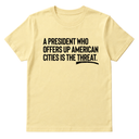 A President Who Offers Up American Cities Is the Threat Unisex Tee-T-Shirt-The Original God Ain't Petty But I Am