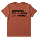 A President Who Offers Up American Cities Is the Threat Unisex Tee-T-Shirt-The Original God Ain't Petty But I Am