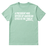 A President Who Offers Up American Cities Is the Threat Unisex Tee-T-Shirt-The Original God Ain't Petty But I Am