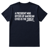A President Who Offers Up American Cities Is the Threat Unisex Tee-T-Shirt-The Original God Ain't Petty But I Am