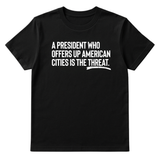A President Who Offers Up American Cities Is the Threat Unisex Tee-T-Shirt-The Original God Ain't Petty But I Am