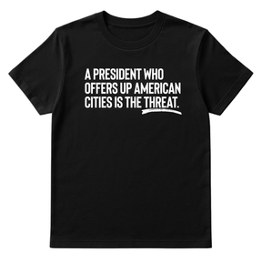 A President Who Offers Up American Cities Is the Threat Unisex Tee-T-Shirt-The Original God Ain't Petty But I Am