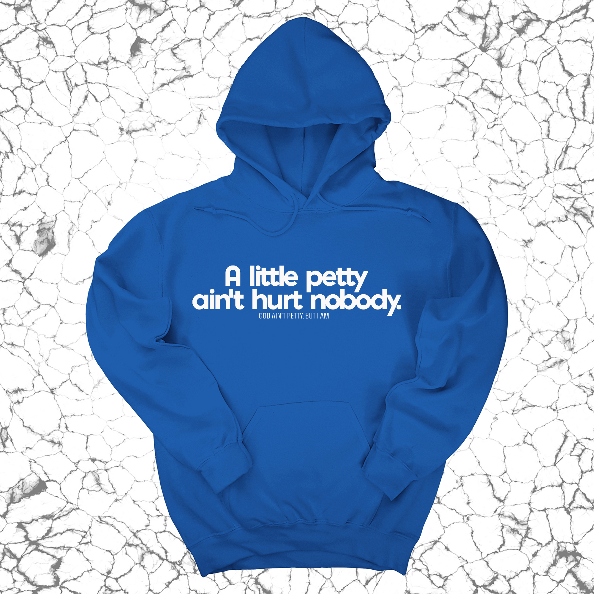 A little petty ain't hurt nobody Unisex Hoodie-Hoodie-The Original God Ain't Petty But I Am