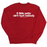 A little petty ain't hurt nobody Unisex Sweatshirt-Sweatshirt-The Original God Ain't Petty But I Am