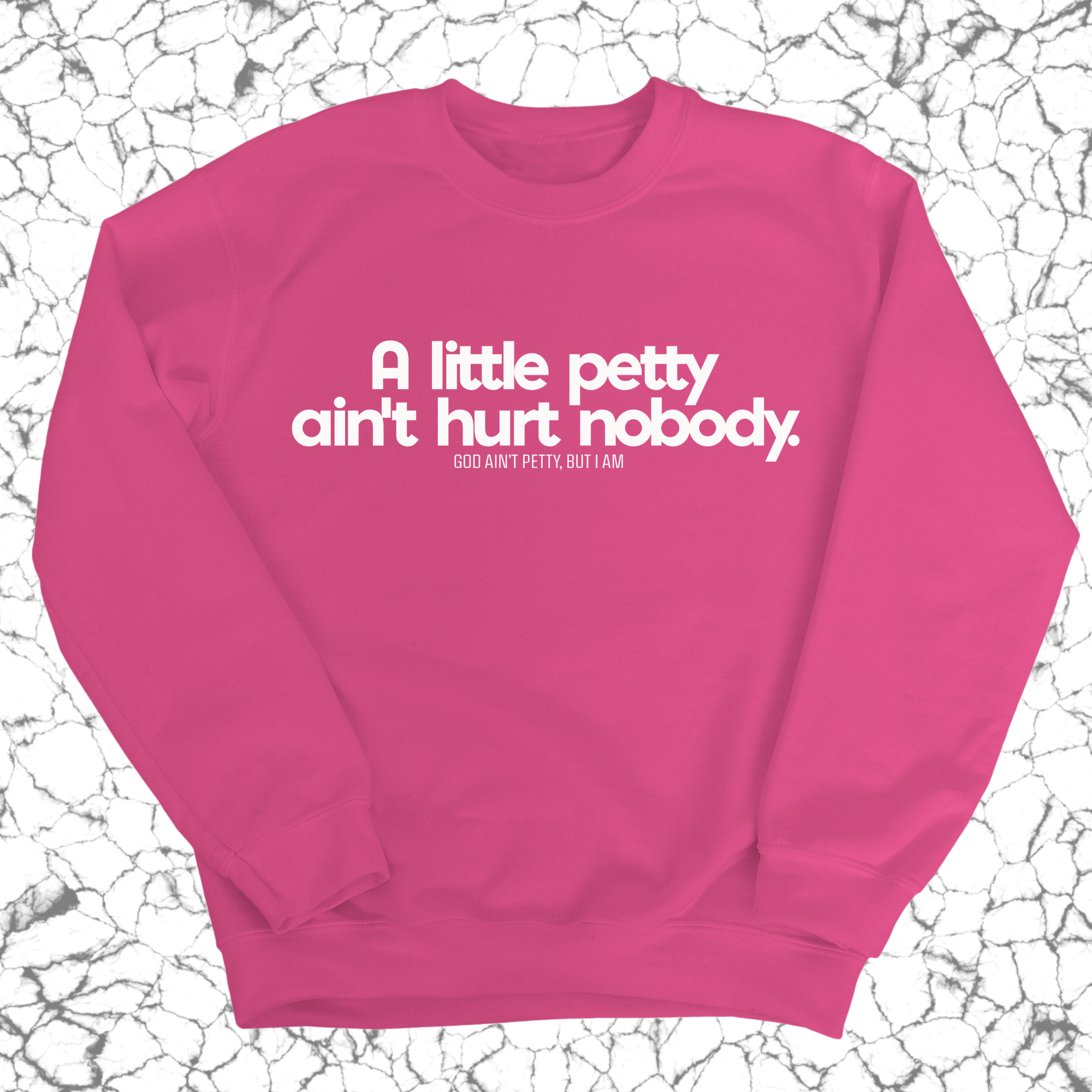 A little petty ain't hurt nobody Unisex Sweatshirt-Sweatshirt-The Original God Ain't Petty But I Am