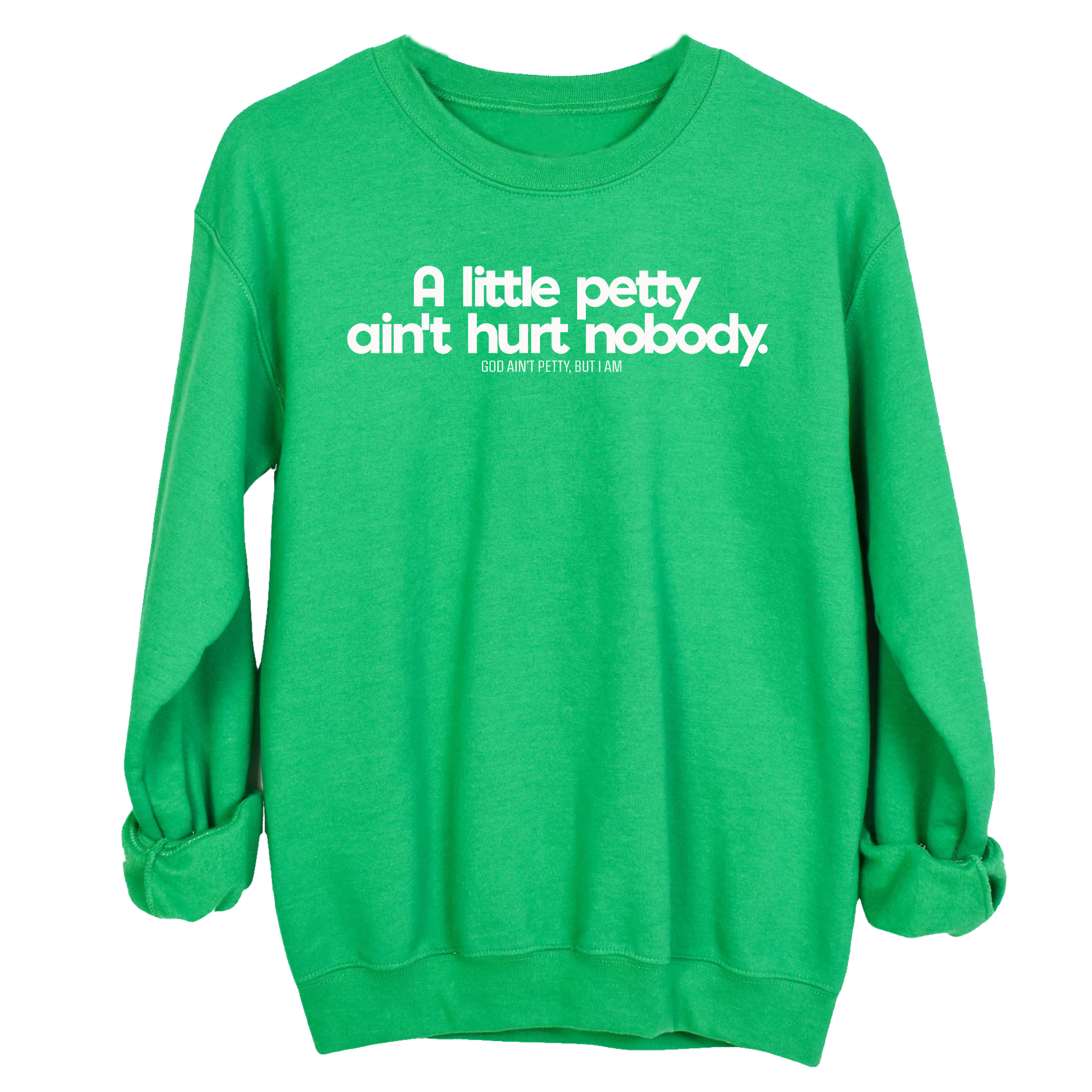 A little petty ain't hurt nobody Unisex Sweatshirt-Sweatshirt-The Original God Ain't Petty But I Am
