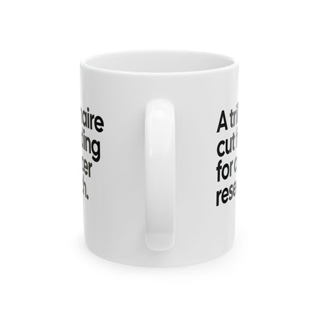 A trillionaire cut funding for cancer research Mug 11oz (White & Black)-Mug-The Original God Ain't Petty But I Am