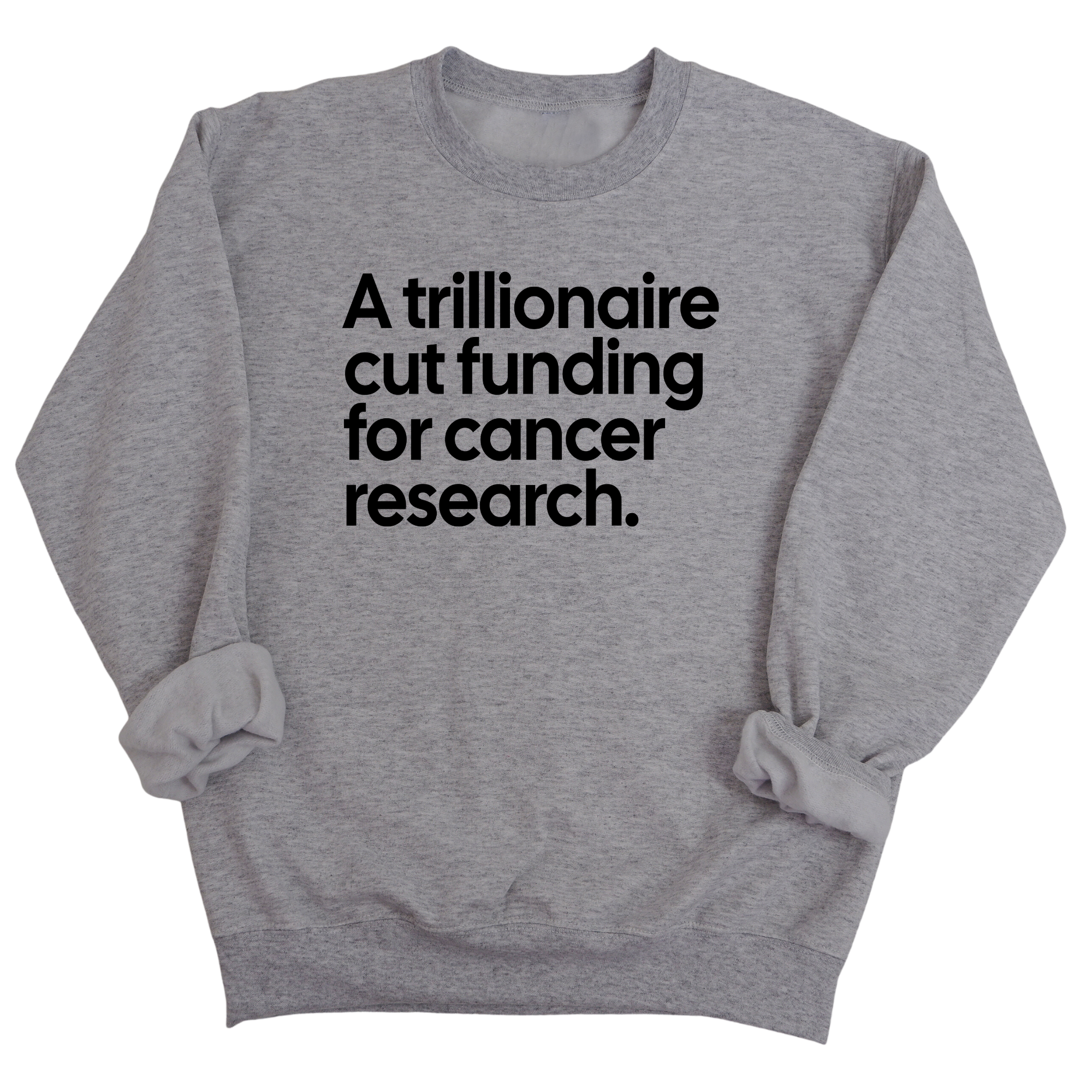 A trillionaire cut funding for cancer research Unisex Sweatshirt-Sweatshirt-The Original God Ain't Petty But I Am