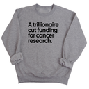 A trillionaire cut funding for cancer research Unisex Sweatshirt-Sweatshirt-The Original God Ain't Petty But I Am