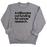 A trillionaire cut funding for cancer research Unisex Sweatshirt-Sweatshirt-The Original God Ain't Petty But I Am