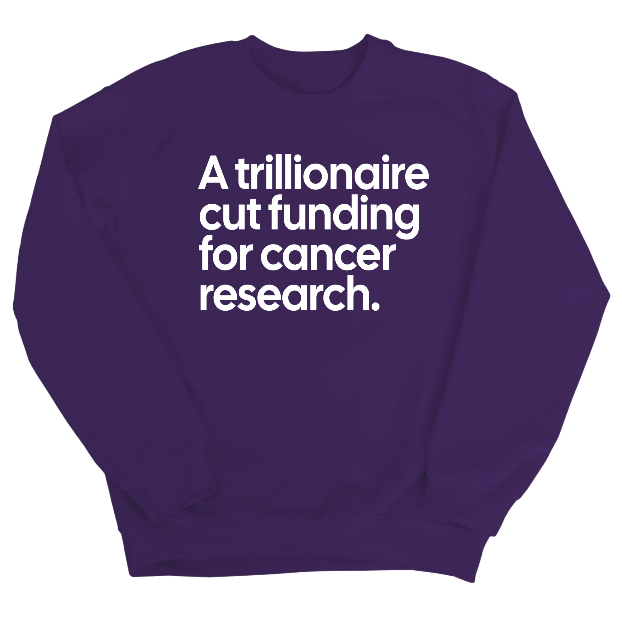 A trillionaire cut funding for cancer research Unisex Sweatshirt-Sweatshirt-The Original God Ain't Petty But I Am