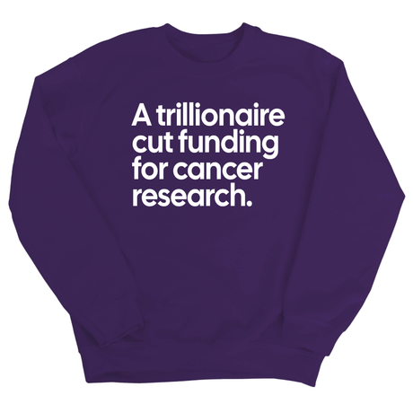 A trillionaire cut funding for cancer research Unisex Sweatshirt-Sweatshirt-The Original God Ain't Petty But I Am