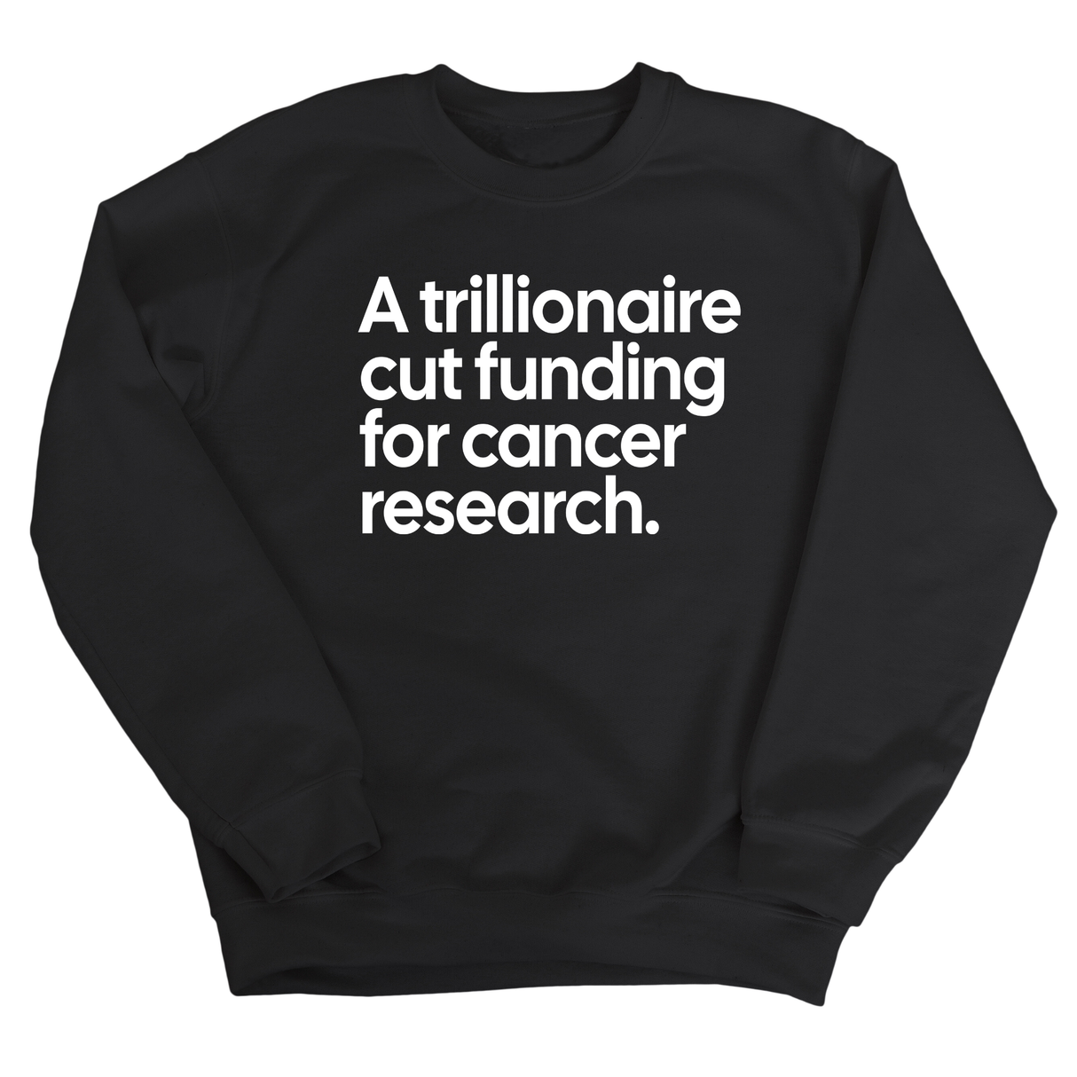 A trillionaire cut funding for cancer research Unisex Sweatshirt-Sweatshirt-The Original God Ain't Petty But I Am