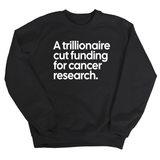 A trillionaire cut funding for cancer research Unisex Sweatshirt-Sweatshirt-The Original God Ain't Petty But I Am