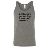 A trillionaire cut funding for cancer research Unisex Tank Top-T-Shirt-The Original God Ain't Petty But I Am