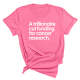 A trillionaire cut funding for cancer research Unisex Tee-T-Shirt-The Original God Ain't Petty But I Am