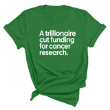A trillionaire cut funding for cancer research Unisex Tee-T-Shirt-The Original God Ain't Petty But I Am