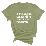 A trillionaire cut funding for cancer research Unisex Tee-T-Shirt-The Original God Ain't Petty But I Am