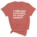 A trillionaire cut funding for cancer research Unisex Tee-T-Shirt-The Original God Ain't Petty But I Am