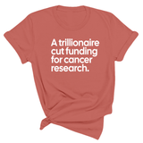 A trillionaire cut funding for cancer research Unisex Tee-T-Shirt-The Original God Ain't Petty But I Am