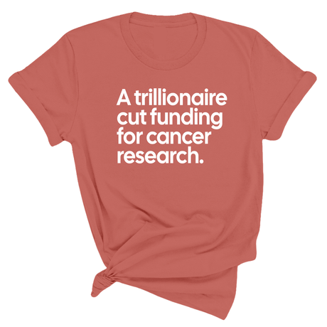 A trillionaire cut funding for cancer research Unisex Tee-T-Shirt-The Original God Ain't Petty But I Am