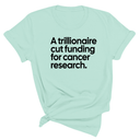 A trillionaire cut funding for cancer research Unisex Tee-T-Shirt-The Original God Ain't Petty But I Am
